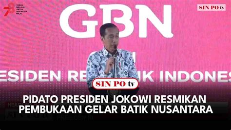 Pidato Presiden Jokowi Resmikan Pembukaan Gelar Batik Nusantara