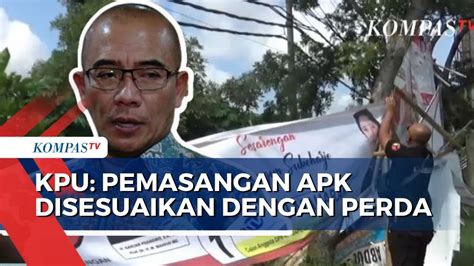 Buntut Banyaknya Pemasangan Apk Yang Langgar Aturan Kpu Ri Ikuti