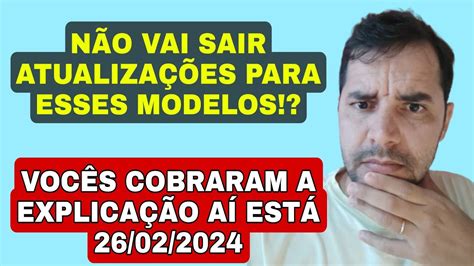 CURIOSO NÃO SAIRÁ ATUALIZAÇÕES PARA ESSES MODELOS AQUI ESTÁ A