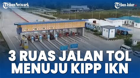 Progres Pembangunan Ikn Nusantara Tiga Ruas Jalan Tol Menjadi Akses