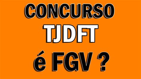 Concurso Do Tjdft Fgv Vai Ser A Banca Organizadora E Agora O Que