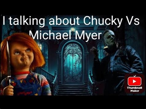 I Talking About Chucky Vs Michael Myers YouTube