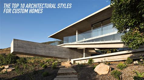 The Top 10 Architectural Styles for Custom Homes – The Pinnacle List