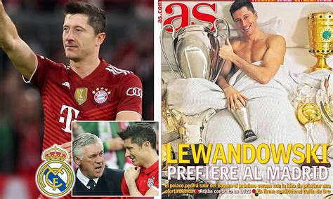 Robert Lewandowski Prefers Real Madrid Switch And Will Ask To Leave