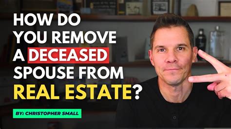 How Do You Remove A Deceased Spouse From Real Estate Youtube