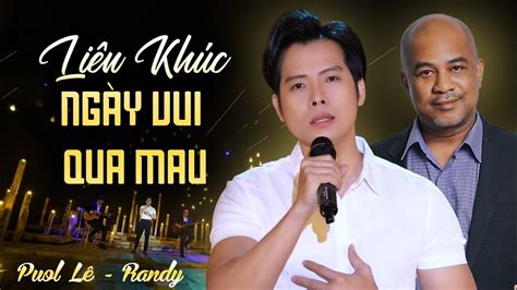 Liên Khúc Ngày Vui Qua Mau Randy Puol Lê Tình Ca Bolero Đầy Cảm