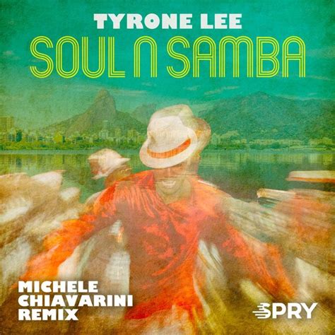 Tyrone Lee Michele Chiavarini Soul N Samba Spry Records