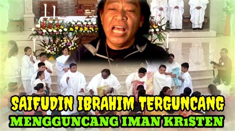 SAIFUDIN IBRAHIM TERGUNCANG MENGGUNCANG IMAN KR1STEN YouTube