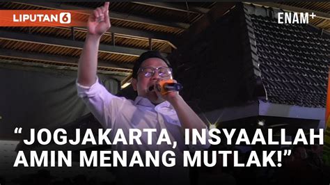 Cak Imin Optimis AMIN Menang Telak Di Jogja Liputan6 YouTube