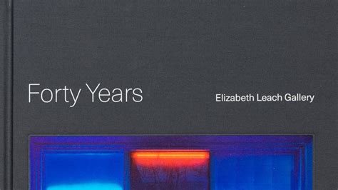 New Book Celebrating 40 Years Of The Elizabeth Leach Gallery Launches