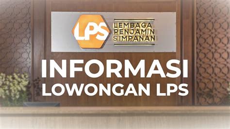 LPS BUKA LOWONGAN BERIKUT SYARAT DAN CARANYA Siarindo Media