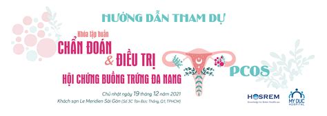 Hướng dẫn tham dự Khóa tập huấn Chẩn đoán và Điều trị Hội chứng Buồng