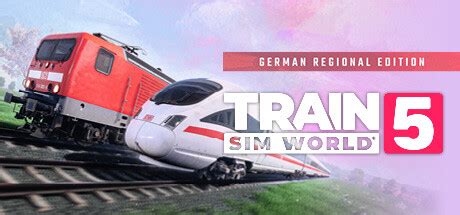 Train Sim World® 5: German Regional Edition on Steam
