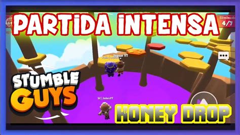 PARTIDA INTENSA EN HONEY DROP STUMBLE GUYS YouTube