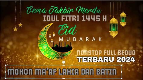 GEMA TAKBIRAN MERDU IDUL FITRI 2024 1 SYAWAL 1445 H NON STOP 24 FULL