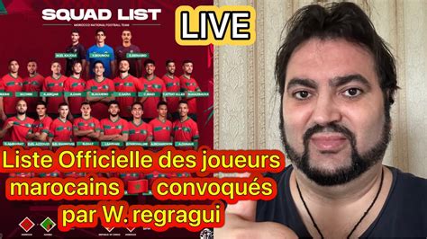 Liste Officielle Des Joueurs Marocains Convoqu S Par W Regragui Pour