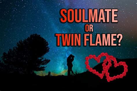 What Is The Difference Between A Soulmate And A Twin Flame