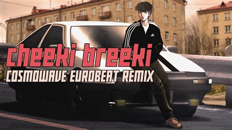 CHEEKI BREEKI EUROBEAT ANTHEM YouTube