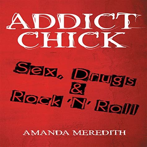 Jp Addict Chick Sex Drugs And Rock N Roll Audible Audio Edition Amanda Meredith