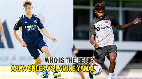 ARDA GÜLER VS LAMINE YAMAL WHO IS THE BEST THE FUTURE OF REAL MADRID