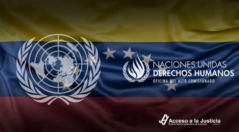 Una Buena Noticia Para Venezuela La Renovación De La Misión De La Onu Y La Oficina Del Acnudh