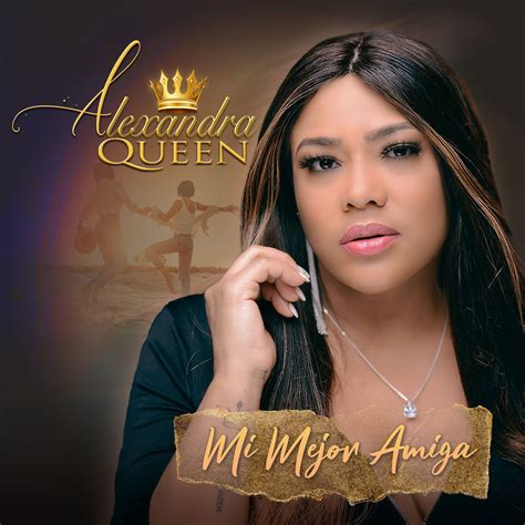 Alexandra La Reina De La Bachata Lanza Tema Mi Mejor Amiga Wow La