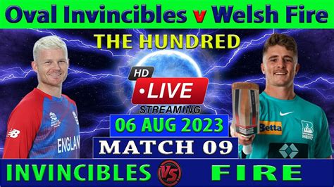 Oval Invincibles Vs Welsh Fire OI Vs WF The Hundred 2023 Cricket