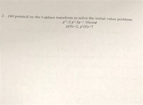 Solved Points Use The Laplace Transform To Solve The Chegg