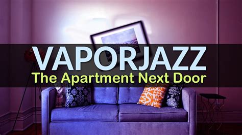 The Apartment Next Door Noisy Neighbors Jazz Vaporwave Mix Youtube