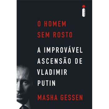 Livro O homem sem rosto a improvável ascensão de vladimir putin