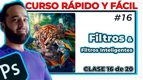 Como Usar Los Filtros Y Filtros Inteligentes En Photoshop Youtube