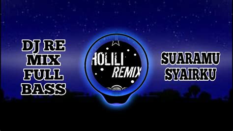 Dj Remix Full Bass Suaramu Syairku Youtube