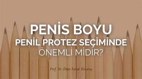 Penis Boyu Penil Protez Seçiminde Önemli Midir Prof Dr Ömer Faruk