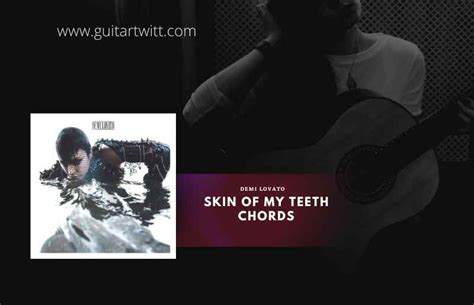 Skin Of My Teeth Chords By Demi Lovato Guitartwitt