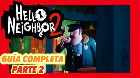 Hello Neighbor 2 Guía Completa Parte 2 YouTube