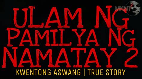 ULAM NG PAMILYA NG NAMATAY Part 2 Kwentong Aswang True Story