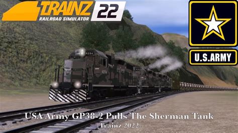 USA Army GP38 2 Pulls The Sherman Tank Trainz 2022 YouTube