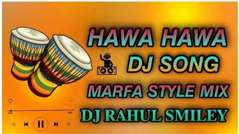 Hawa Hawa Dj Song Marfa Style Mix Mix By Dj Rahul Smiley Youtube