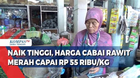 Naik Tinggi Harga Cabai Rawit Merah Di Semarang Capai Rp 55 Ribu Kg