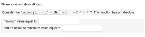 Solved Consider The Function F X X4−18x2 6 −2≤x≤7 This