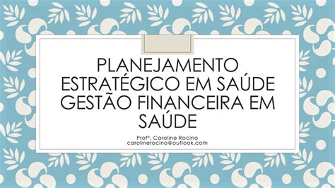 SOLUTION Aula Planejamento Estrat Gico Em Sa De Gest O Financeira Em