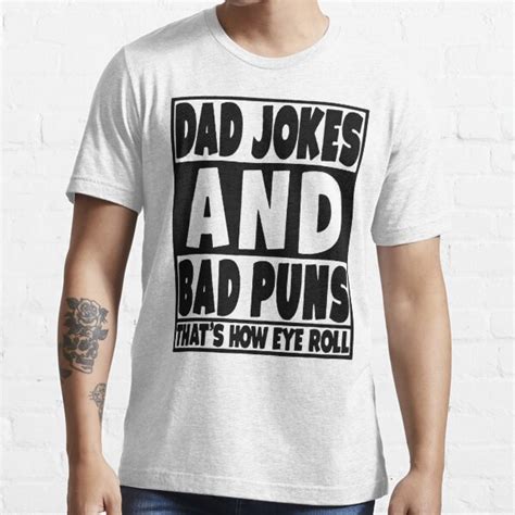 Dad Jokes And Bad Puns Thats How Eye Roll T Shirt For Sale By