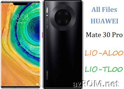 ROM Huawei Mate 30 Pro LIO AL00 LIO TL00 Full Firmware AzROM Net