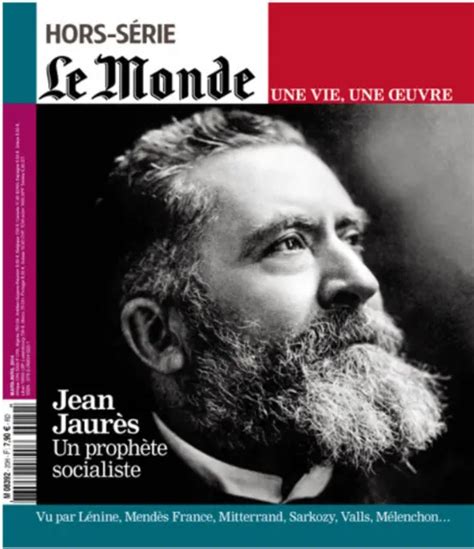 LE MONDE HORS SÉRIE Une Vie une Oeuvre Jean Jaurès un prophète