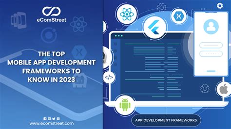 The Top Mobile App Development Frameworks To Know In 2023 Ecomstreet