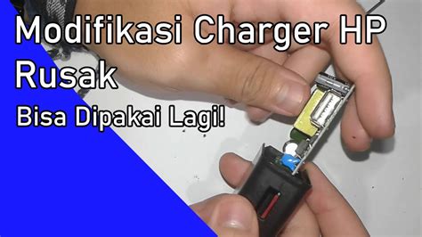 Cara Memperbaiki Charger Hp Rusak Biar Bisa Dipakai Lagi Youtube