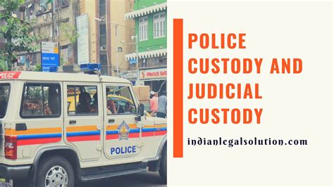 Police Custody and Judicial Custody - Indian Legal Solution