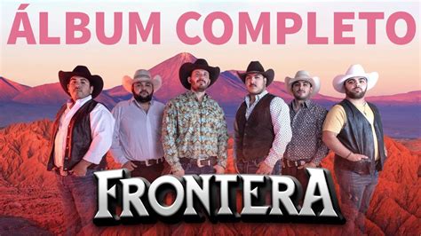 Grupo Frontera Mix Lo M S Nuevo De Cumbias Norte As Youtube