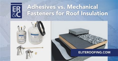 Adhesives Vs Mechanical Fasteners For Roof Insulation