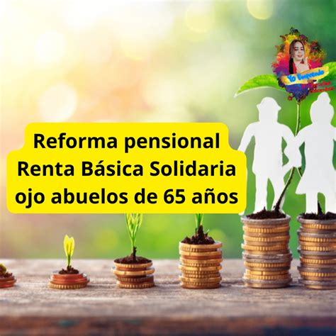 Reforma Pensional 2023 Ver Borrador Renta Ciudadana Subsidios Colombia